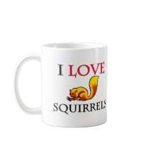 I Love Squirrels mugs by tshirtshirts I Love Squirrels mugs