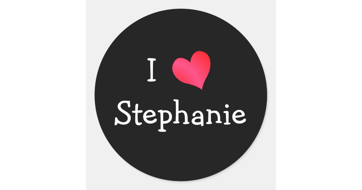 I Love Stephanie Classic Round Sticker Zazzle