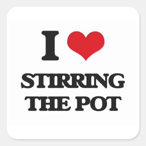 I love Stirring The Pot Square Sticker Zazzle