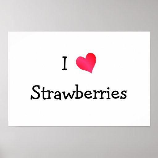 I Love Strawberries Poster Zazzle
