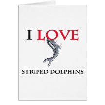 I Love Striped Dolphins Card