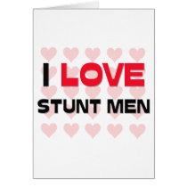 I LOVE STUNT MEN cards