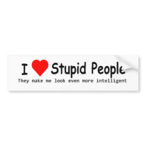 I Love Stupid People Bumper Sticker bumper stickers by kchippie I Love Stupid People Bumper Sticker bumper stickers