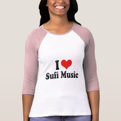I Love Sufi Music T-shirts