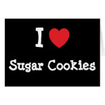 I love Sugar Cookies heart T-Shirt Greeting Card