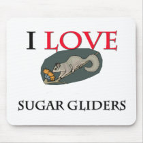 I Love Sugar Gliders mousepads