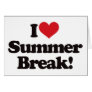 I Love Summer Break! Cards
