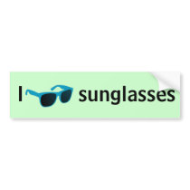 I love sunglasses bumper stickers