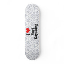 I love Surf Kayaking Skate Boards