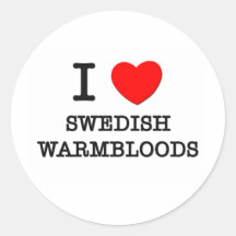 I Love Swedish Warmbloods (Horses) Round Stickers