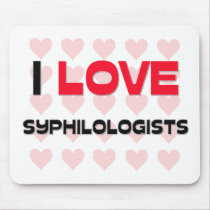 I LOVE SYPHILOLOGISTS mousepads