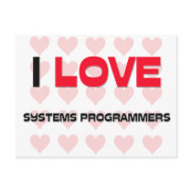 I LOVE SYSTEMS PROGRAMMERS postcards