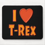 I Love T-Rex Tyrannosaurus Rex Dinosaur Lovers Mousepads