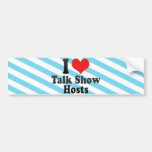 I Love Talk Show Hosts Bumper Sticker