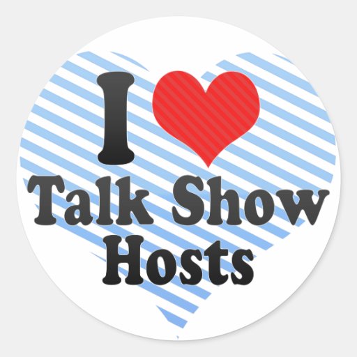 I Love Talk Show Hosts Round Stickers