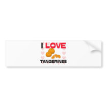 I Love Tangerines bumper stickers by foodshirts I Love Tangerines bumper stickers