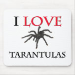 I Love Tarantulas mousepads