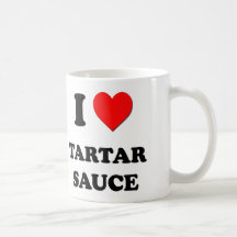 I love Tartar Sauce Mug