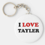 I Love Tayler Key Chains
