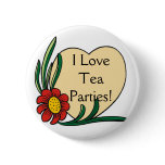 I LOVE TEA PARTIES BUTTON