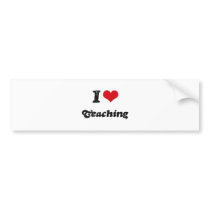 I Love TEACHING Bumper Sticker
