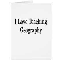I Love Teaching Geography Card