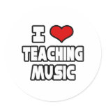 I Love Teaching Music Round Sticker