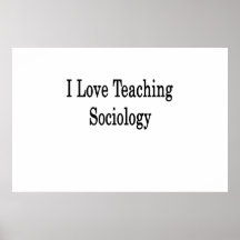 I Love Teaching Sociology Poster