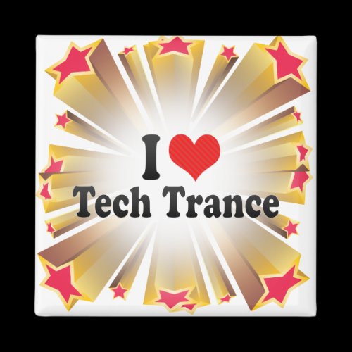 I Love Tech Trance Magnet
