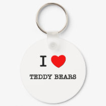 I LOVE TEDDY BEARS keychains by ilovemyshirt I LOVE TEDDY BEARS keychains