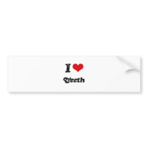 I Love TEETH Bumper Stickers