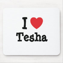 I love Tesha heart T-Shirt mousepads by funnycustomtshirts I love Tesha heart T-Shirt mousepads
