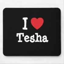 I love Tesha heart T-Shirt mousepads by funnycustomtshirts I love Tesha heart T-Shirt mousepads