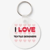 I LOVE TEXTILE DESIGNERS keychains