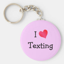 I Love Texting Key Chains