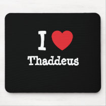 I love Thaddeus heart custom personalized mousepads