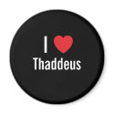 I love Thaddeus magnets