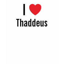 I love Thaddeus t-shirts by funnycustomtshirts I love Thaddeus t-shirts