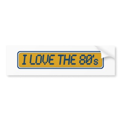 I Love The 80'S Bumper Stickers by worldsfair