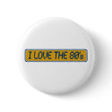 I Love The 80'S buttons