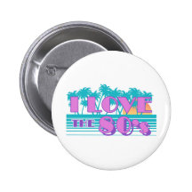 I Love The 80's Buttons