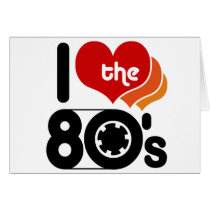 I Love the 80's Greeting Cards