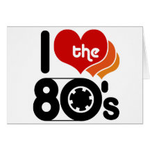 I Love the 80's Greeting Cards