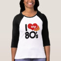 I Love the 80's t-shirts