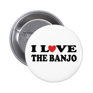 I Love The Banjo Pinback Buttons