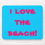 i love the beach! mouse pad