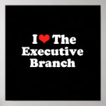 I LOVE THE EXECUTIVE BRANCH.png Print