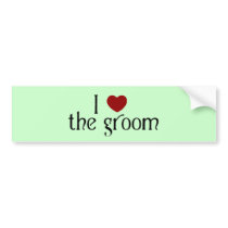 I love the groom bumper stickers