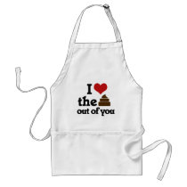I love the poop out of you apron
