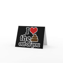 I love the poop out of you greeting card